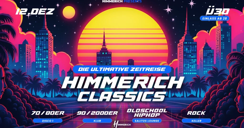 Plakat: Himmerich Classics – die ultimative Zeitreise, Ü30 (Einlass ab 28), 12. Dezember: 70/80er, 90/2000er, Oldschool Hip-Hop, Rock